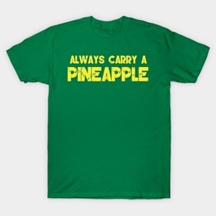 Always carry a pineapple T-Shirt